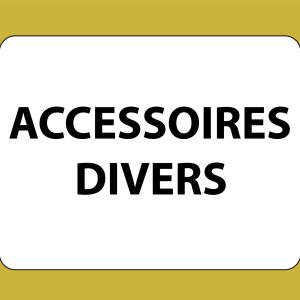 Accessoires divers